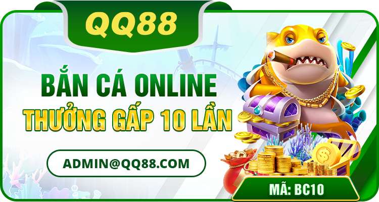 bắn cá online tại qq88 phần thưởng gấp 10 lần