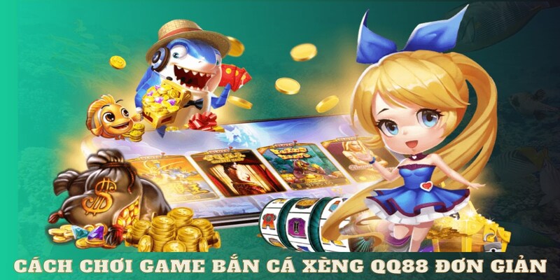 Cách chơi game bắn cá xèng QQ88 đơn giản