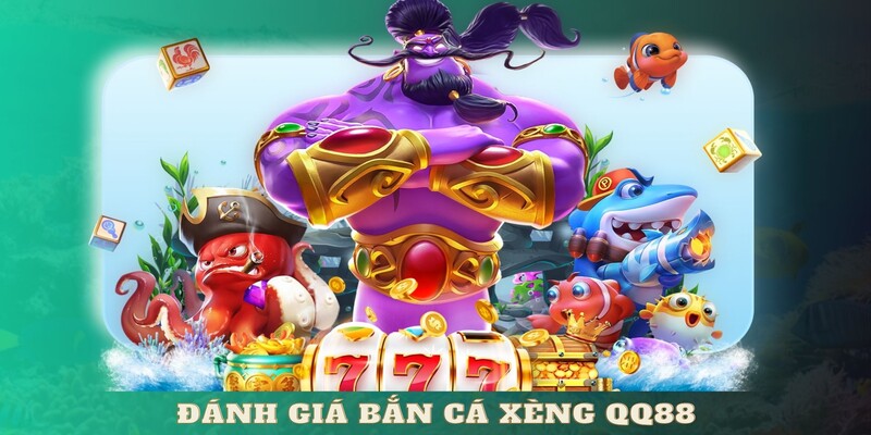 Đánh giá bắn cá xèng QQ88