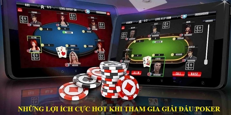 Những lợi ích cực hot khi tham gia giải đấu poker